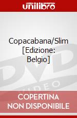 Copacabana/Slim [Edizione: Belgio] dvd