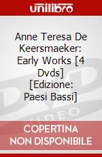 Anne Teresa De Keersmaeker: Early Works [4 Dvds]  [Edizione: Paesi Bassi] dvd