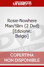 Rosie-Nowhere Man/Slim (2 Dvd) [Edizione: Belgio] dvd