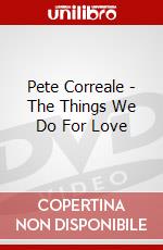 Pete Correale - The Things We Do For Love dvd