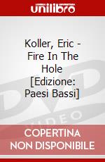 Koller, Eric - Fire In The Hole [Edizione: Paesi Bassi] dvd