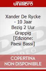 Xander De Rycke - 10 Jaar Bezig 2 Uur Grappig [Edizione: Paesi Bassi] dvd