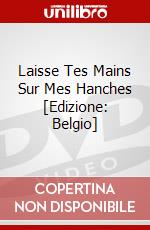 Laisse Tes Mains Sur Mes Hanches [Edizione: Belgio] dvd