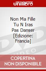 Non Ma Fille Tu N Iras Pas Danser [Edizione: Francia] dvd