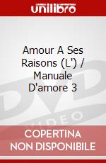 Amour A Ses Raisons (L') / Manuale D'amore 3 dvd