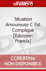 Situation Amoureuse C Est Complique [Edizione: Francia] dvd