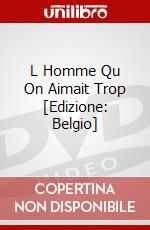 L Homme Qu On Aimait Trop [Edizione: Belgio] dvd
