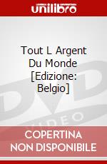 Tout L Argent Du Monde [Edizione: Belgio] dvd
