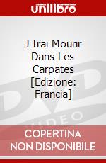 J Irai Mourir Dans Les Carpates [Edizione: Francia] dvd
