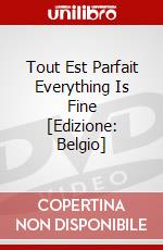 Tout Est Parfait Everything Is Fine [Edizione: Belgio] dvd