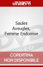 Saules Aveugles, Femme Endormie dvd
