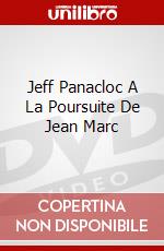 Jeff Panacloc A La Poursuite De Jean Marc dvd