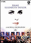Dame Elizabeth Taylor. A Musical Celebration dvd