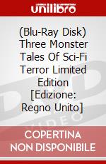 (Blu-Ray Disk) Three Monster Tales Of Sci-Fi Terror Limited Edition [Edizione: Regno Unito] film in dvd