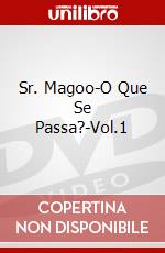 Sr. Magoo-O Que Se Passa?-Vol.1 dvd
