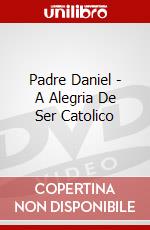 Padre Daniel - A Alegria De Ser Catolico dvd