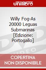 Willy Fog-As 20000 Leguas Submarinas [Edizione: Portogallo] dvd