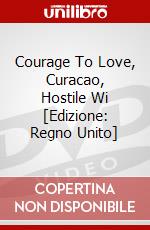 Courage To Love, Curacao, Hostile Wi [Edizione: Regno Unito] dvd