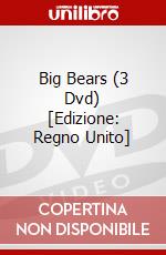 Big Bears (3 Dvd) [Edizione: Regno Unito] dvd