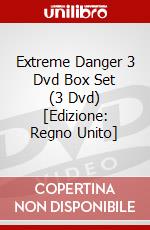 Extreme Danger 3 Dvd Box Set (3 Dvd) [Edizione: Regno Unito] dvd