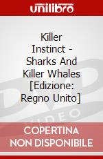Killer Instinct - Sharks And Killer Whales [Edizione: Regno Unito] dvd