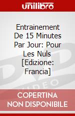 Entrainement De 15 Minutes Par Jour: Pour Les Nuls [Edizione: Francia] dvd