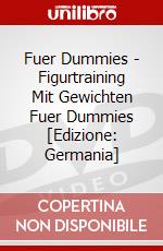 Fuer Dummies - Figurtraining Mit Gewichten Fuer Dummies [Edizione: Germania] dvd