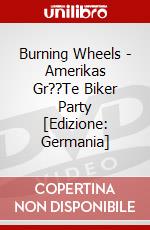 Burning Wheels - Amerikas Gr??Te Biker Party [Edizione: Germania] dvd