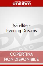 Satellite - Evening Dreams dvd