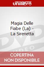 Magia Delle Fiabe (La) - La Sirenetta dvd