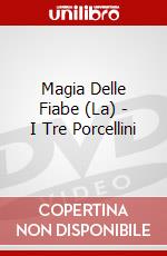 Magia Delle Fiabe (La) - I Tre Porcellini dvd