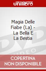 Magia Delle Fiabe (La) - La Bella E La Bestia dvd