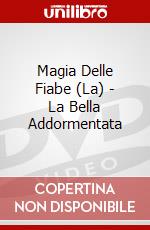 Magia Delle Fiabe (La) - La Bella Addormentata dvd