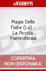 Magia Delle Fiabe (La) - La Piccola Fiammiferaia dvd