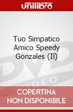 Tuo Simpatico Amico Speedy Gonzales (Il) dvd