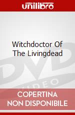 Witchdoctor Of The Livingdead dvd