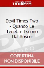 Devil Times Two - Quando Le Tenebre Escono Dal Bosco dvd