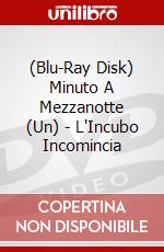 (Blu-Ray Disk) Minuto A Mezzanotte (Un) - L'Incubo Incomincia brd