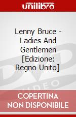 Lenny Bruce - Ladies And Gentlemen [Edizione: Regno Unito] dvd