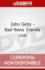 John Ginty - Bad News Travels Live dvd