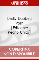 Badly Dubbed Porn [Edizione: Regno Unito] dvd