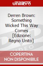 Derren Brown: Something Wicked This Way Comes [Edizione: Regno Unito] dvd