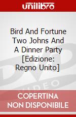 Bird And Fortune Two Johns And A Dinner Party [Edizione: Regno Unito] film in dvd di Channel 4