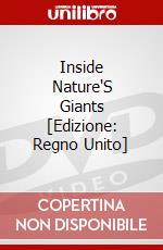 Inside Nature'S Giants [Edizione: Regno Unito] film in dvd