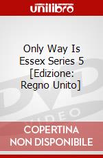 Only Way Is Essex Series 5 [Edizione: Regno Unito] film in dvd di Channel 4