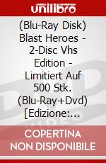 (Blu-Ray Disk) Blast Heroes - 2-Disc Vhs Edition - Limitiert Auf 500 Stk. (Blu-Ray+Dvd) [Edizione: Germania] brd