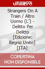 Strangers On A Train / Altro Uomo (L') - Delitto Per Delitto [Edizione: Regno Unito] [ITA] dvd