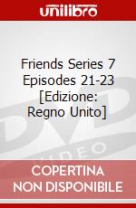Friends Series 7 Episodes 21-23 [Edizione: Regno Unito] dvd