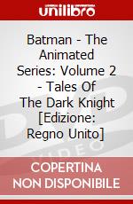 Batman - The Animated Series: Volume 2 - Tales Of The Dark Knight [Edizione: Regno Unito] film in dvd di Warner Home Video