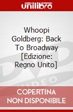 Whoopi Goldberg: Back To Broadway [Edizione: Regno Unito] dvd